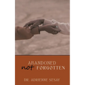 Abandoned, But Not Forgotten