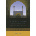 The Politics of Knowledge in Premodern Islam: Negotiating Ideology and Religious Inquiry