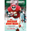 The Nigerian Nightmare: My Journey Out of Africa to the Kansas City Chiefs and Beyond