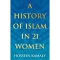 A History of Islam in 21 Women
