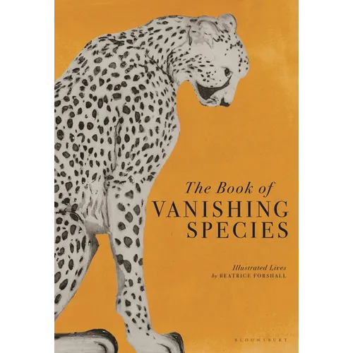 The Book of Vanishing Species: Illustrated Lives