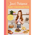 Jane's Patisserie Easy Favourites: Simple Sweets & Stress-Free Treats
