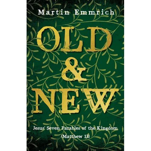 Old and New: Jesus' Seven Parables of the Kingdom (Matthew 13)