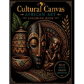 Cultural Canvas - African Art Coloring Book: Black Coloring Book for Adults: African American Coloring Book