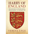 Harry of England: The History of Eight Kings, from Henry I to Henry VIII