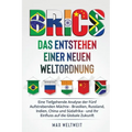 Brics: Das Entstehen einer Neuen Weltordnung: Eine Tiefgehende Analyse der Fünf Aufstrebenden Mächte - Brasilien, Russland, Indien, China und Südafrik
