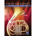 First 50 Songs You Should Play on the Horn: A Must-Have Collection of Well-Known Songs, Including Many Horn Features!
