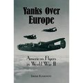 Yanks Over Europe: American Flyers in World War II