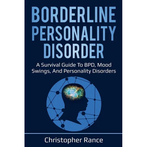Borderline Personality Disorder: A survival guide to BPD, mood swings, and personality disorders