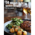 50 Whiskey in the Kitchen Recipes