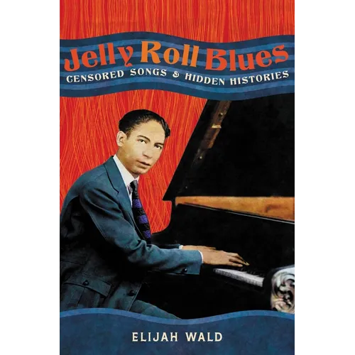 Jelly Roll Blues: Censored Songs and Hidden Histories