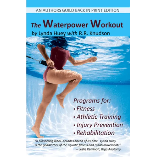 The Waterpower Workout: The stress-free way for swimmers and non-swimmers alike to control weight, build strength and power, develop cardiovascular en