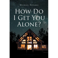 How Do I Get You Alone?