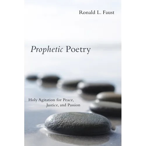 Prophetic Poetry: Holy Agitation for Peace, Justice, and Passion