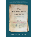 The Boy Who Drew Auschwitz: A Powerful True Story of Hope and Survival