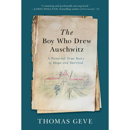 The Boy Who Drew Auschwitz: A Powerful True Story of Hope and Survival