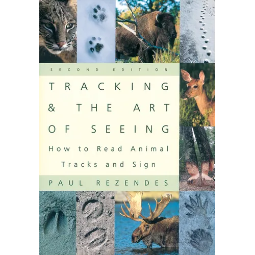 Tracking and the Art of Seeing: How to Read Animal Tracks and Signs