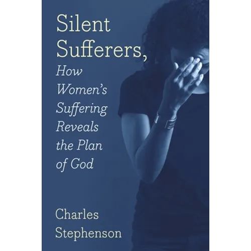 Silent Sufferers: How Women's Suffering Reveals The Plan God