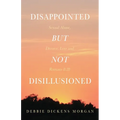 Disappointed But Not Disillusioned: Sexual Abuse, Divorce, Loss and Romans 8:28