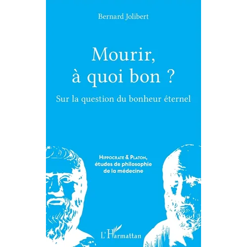 Mourir, à quoi bon ?: Sur la question du bonheur éternel