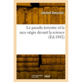 Le Paradis Terrestre Et La Race Nègre Devant La Science (Éd.1892)