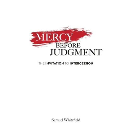 Mercy Before Judgment: The Invitation to Intercession