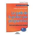 Le guide de la gestion par programmes: Vers une culture du résultat