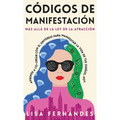 Códigos de Manifestación: Más Allá de la Ley de la Atracción: Aprende a Co-crear Con El Universo Para Manifestar La Vida De Tus Sueños, Hoy.