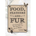 Food, Feathers and Fur: Cooking and Critters from the Farm at Cricket Meadow