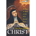 Conversation with Christ: The Teachings of St. Teresa of Avila about Personal Prayer