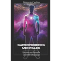 Superpoderes Mentales: Ejercicios para Desarrollar una mente Ultrapsíquica