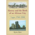 Slavery and the Birth of an African City: Lagos, 1760a 1900