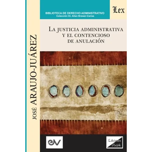 La Justicia Administrativa Y El Contencioso de Anulación