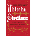 Victorian Christmas: Traditional Recipes, Decorations, Activities, and Carols