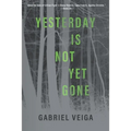 Yesterday Is Not Yet Gone