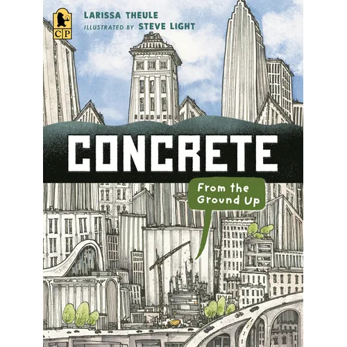 Concrete: From the Ground Up: (An Educational, Nonfiction Picture Book Exploring the Science, History, and Engineering of Concrete - For Kids Ages 7-1