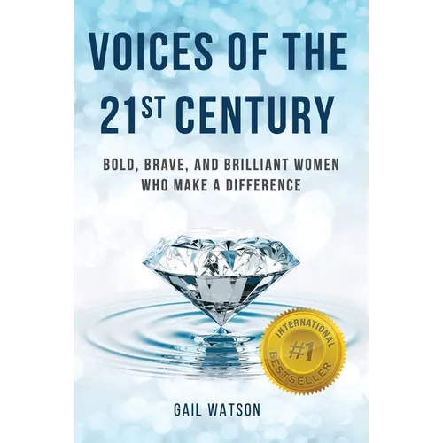 Voices of the 21st Century: Bold, Brave, and Brilliant Women Who Make a Difference