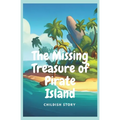The Missing Treasure of Pirate Island: Kid stories