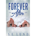 Forever After: Book Five in the Unrestrained Series