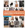 The Bigger Picture Book of Amazing Dyslexics and the Jobs They Do