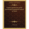 Canons and Decrees of the Sacred and Ecumenical Council of Trent