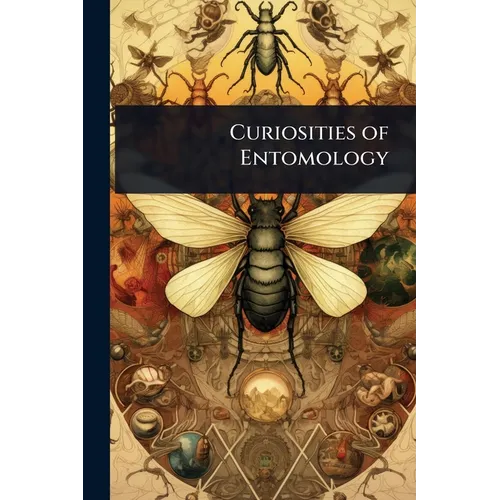 Curiosities of Entomology