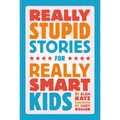 Really Stupid Stories for Really Smart Kids