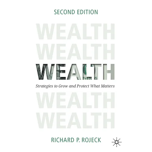 Wealth: Strategies to Grow and Protect What Matters