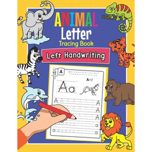 Animal Letter Tracing Book Left Handwriting: Practice Workbook for Left-Handed Preschoolers - Essential Writing Skills for Kindergarten and Preschool