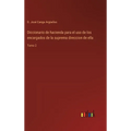 Diccionario de hacienda para el uso de los encargados de la suprema direccion de ella: Tomo 2