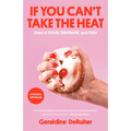 If You Can't Take the Heat: Tales of Food, Feminism, and Fury