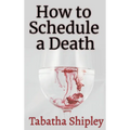 How to Schedule a Death
