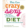 Crazy Sexy Diet: Eat Your Veggies, Ignite Your Spark, and Live Like You Mean It!