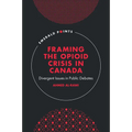 Framing the Opioid Crisis in Canada: Divergent Issues in Public Debates